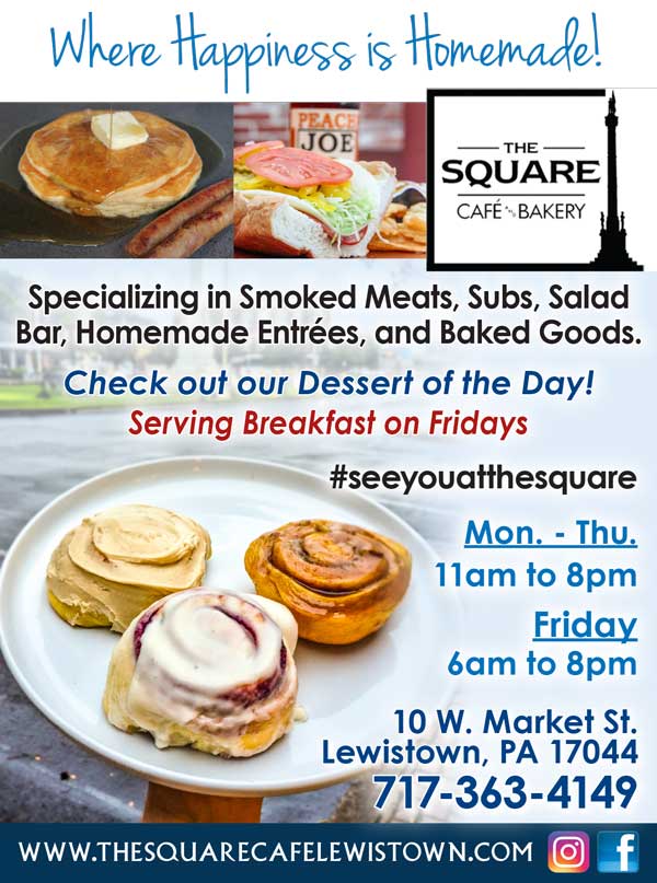 Square-Cafe-and-Bakery_v1 <center>The Square Café and Bakery | <b><a href="https://thesquarecafelewistown.com" target="_blank" rel="noopener noreferrer">CLICK HERE to view the website</a></b></center>